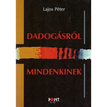 Dadogásról - mindenkinek
