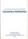   A pszichiátriai osztályon alkalmazott pszichiátriai propedeutika