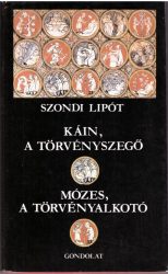 Káin, a törvényszegő / Mózses, a törvényalkotó