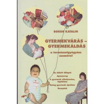   Gyermekvárás - gyermekáldás / a természetgyógyász szemével