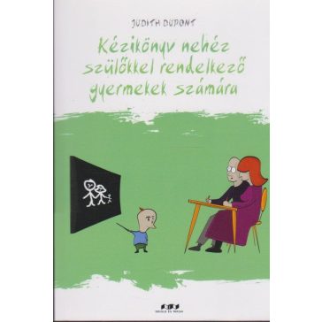   Kézikönyv nehezen kezelhető szülőkkel rendelkező gyermekek számára