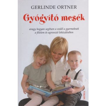   Gyógyító mesék avagy hogyan segítsen a szülő a gyermeknek a félelem és agresszió leküzdésében