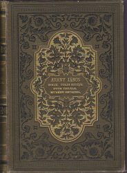 Toldi : költői elbeszélés tizenkét énekben ; Toldi estéje : költői elbeszélés hat énekben ; Buda halála : hún rege ; Murány ostroma