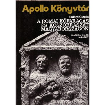 A római kőfaragás és kőszobrászat Magyarországon
