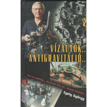 Vízautók... Antigravitáció...