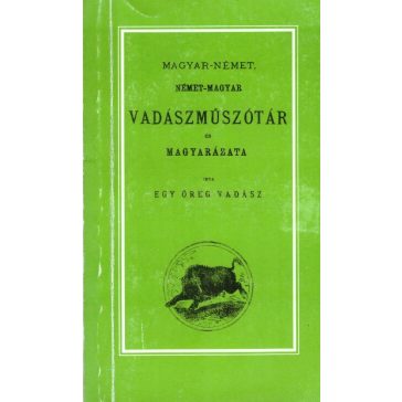   Magyar-német, német-magyar vadászműszótár és magyarázata