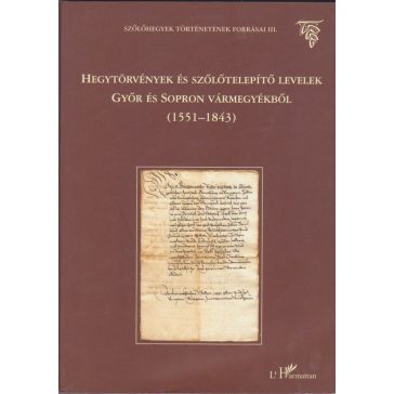   Hegytörvények és szőlőtelepítő levelek Győr és Sopron vármegyékből (1551-1843)