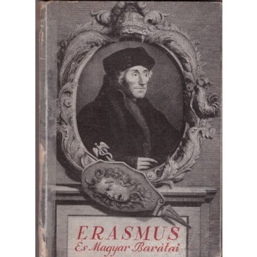 Erasmus és magyar barátai