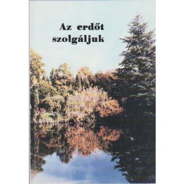 Az erdőt szolgáljuk
