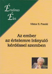 Az ember az értelemre irányuló kérdéssel szemben