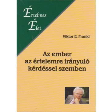 Az ember az értelemre irányuló kérdéssel szemben