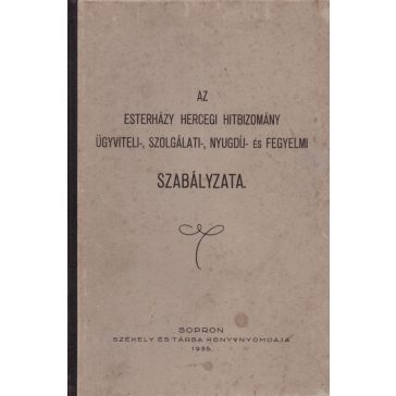   Az Esterházy Hercegi Hitbizomány ügyviteli-, szolgálati-, nyugdíj- és fegyelmi szabályzata