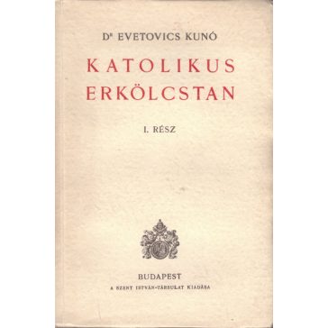 Katolikus erkölcstan I-II. rész