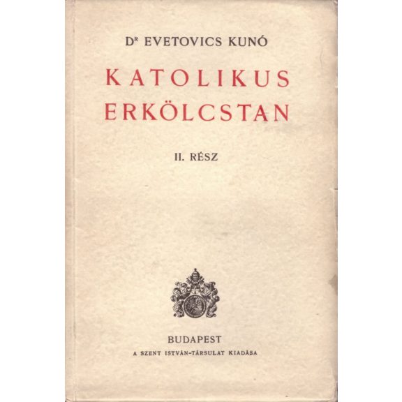 Katolikus erkölcstan I-II. rész