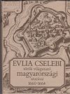   Evlia Cselebi török világutazó magyarországi utazásai 1660-1664