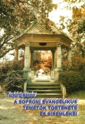 A soproni evangélikus temetők története és síremlékei