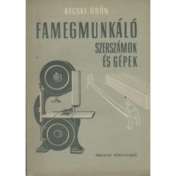 Famegmunkáló szerszámok és gépek