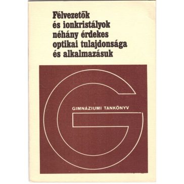   Félvezetők és ionkristályok néhány érdekes optikai tulajdonsága és alkalmazásuk