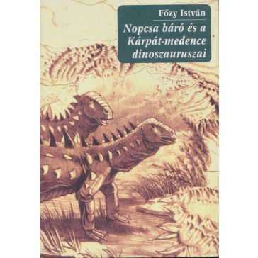 Nopcsa báró és a Kárpát-medence dinoszauruszai