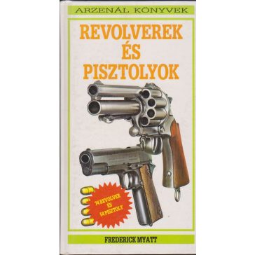 Revolverek és pisztolyok