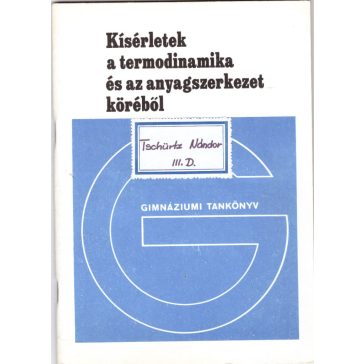   Kísérletek a termodinamika és az anyagszerkezet köréből
