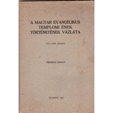   A magyar evangélikus templomi ének történetének vázlata (XVI-XVIII. század)