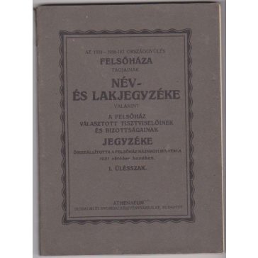   Az 1931-36-iki országgyűlés tagjainak név- és lakjegyzéke valamint a felsőház választott tisztségviselőinek és bizottságának jegyzéke
