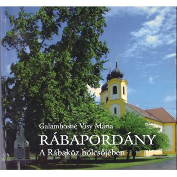 Rábapordány - A Rábaköz bölcsőjében