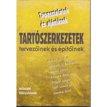   Tapasztalatok és ajánlások tartószerkezetek tervezőinek és építőinek