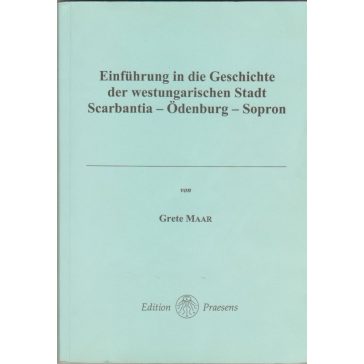   Einführung in die Geschichte der westungarischen Stadt Scarbantia - Ödenburg - Sopron