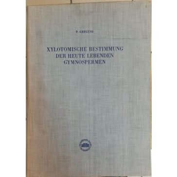   Xylotomische Bestimmung der heute lebenden Gymnospermen (A ma élő nyitvatermők xilotomikus meghatározása)
