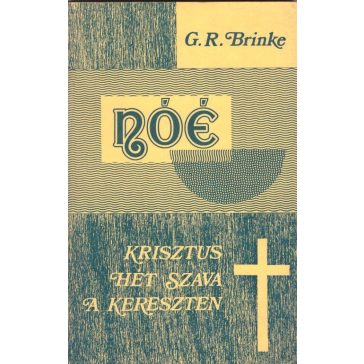 Nóé + Krisztus hét szava a keresztfán