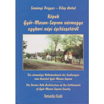   Képek Győr-Moson-Sopron vármegye egykori népi építészetéről