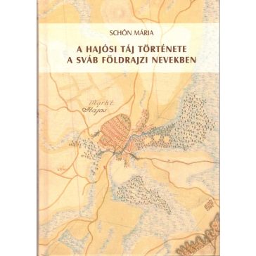 A hajósi táj története a sváb földrajzi nevekben