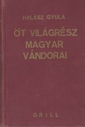 Öt világrész magyar vándorai