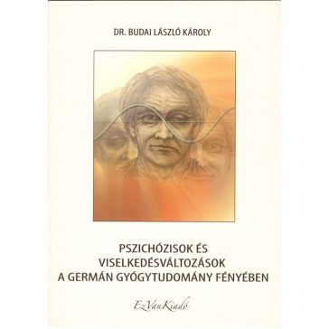   Pszichózisok és viselkedésváltozások a Germán Gyógytudomány fényében