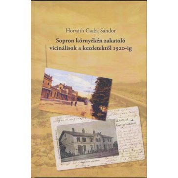   Sopron környékén zakatoló vicinálisok a kezdetektől 1920-ig
