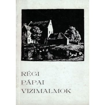 Régi pápai vízimalmok