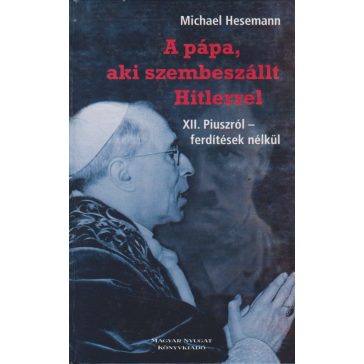 A pápa, aki szembeszállt Hitlerrel