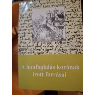 A honfoglalás korának írott forrásai