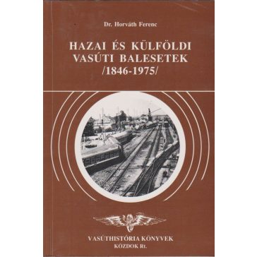 Hazai és külföldi vasúti balesetek /1846-1975/