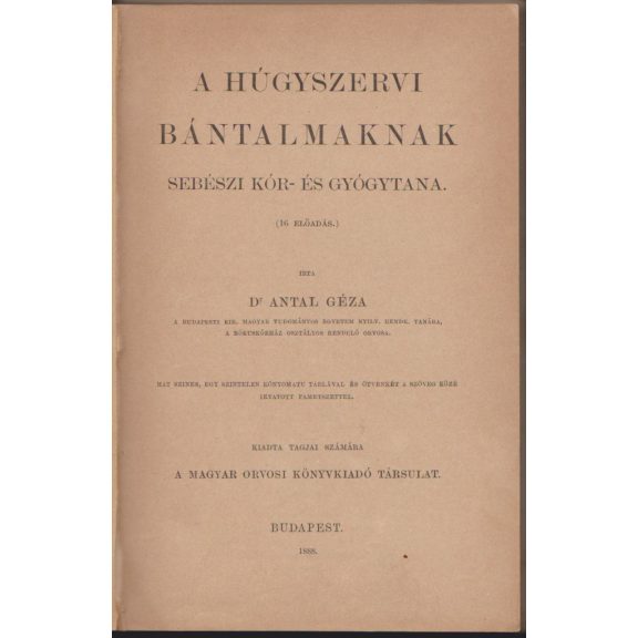 A húgyszervi bántalmaknak sebészi kór- és gyógytana (16 előadás)