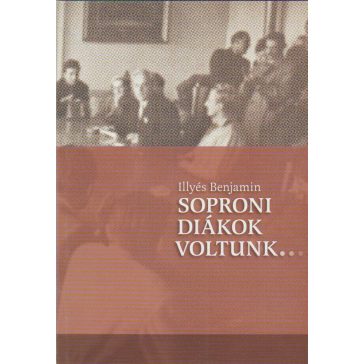 Soproni diákok voltunk...