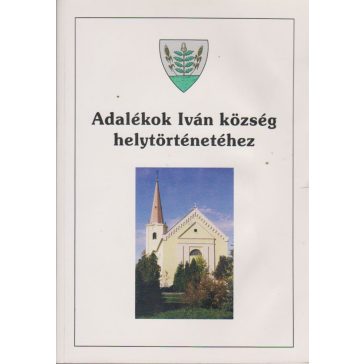 Adalékok Iván község helytörténetéhez
