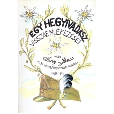 Egy hegyivadász visszaemlékezései 1939-1945