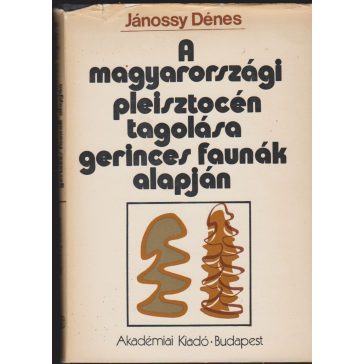   A magyarországi pleisztocén tagolása gerinces faunák alapján
