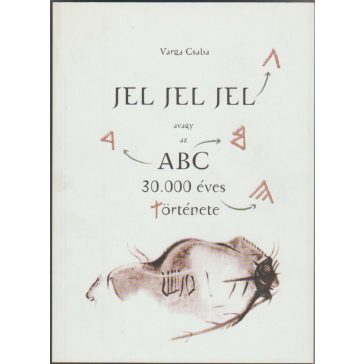 Jel, jel, jel avagy az abc harmincezer éves története
