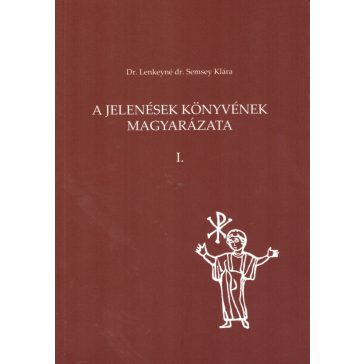 A Jelenések könyvének magyarázata I-II.