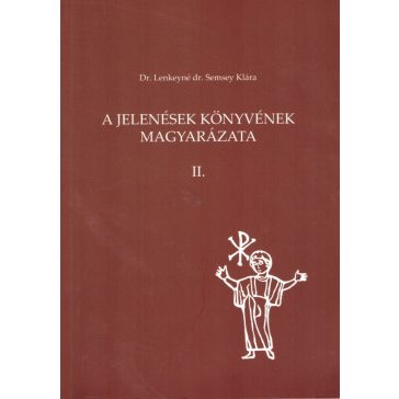 A Jelenések könyvének magyarázata I-II.