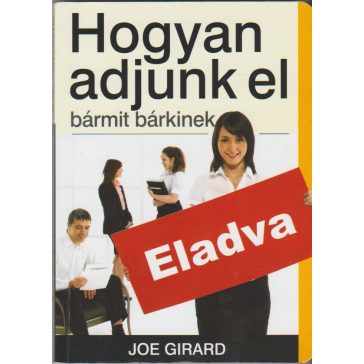 Hogyan adjunk el bármit bárkinek
